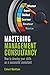 Mastering Management Consultancy: How to Develop your Skills as a Successful Consultant