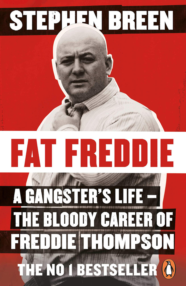 Fat Freddie: A Gangster’s Life – the Bloody Career of Freddie Thompson