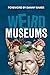 Weird Museums: Britain’s Strangest Collections of Artefacts