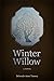 Winter Willow A Novel by Deborah-Anne Tunney