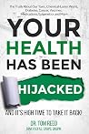 Your Health Has Been Hijacked: And It's High Time To Take It Back! Your Health Has Been Hijacked: And It's High Time To Take It Back!