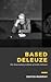 Based Deleuze: The Reactionary Leftism of Gilles Deleuze