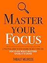 Master Your Focus by Thibaut Meurisse Master Your Focus by Thibaut Meurisse
