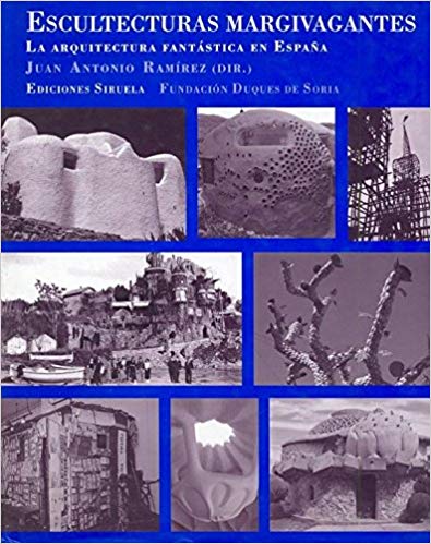 Escultecturas margivagantes: La arquitectura fantástica en España (Hardcover)