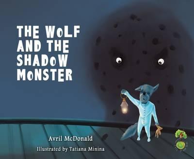 The Wolf and the Shadow Monster: Helping Children Deal with Fears and Anxiety (Feel Brave Series)