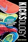 Book cover for Kicksology: The Hype, Science, Culture & Cool of Running Shoes
