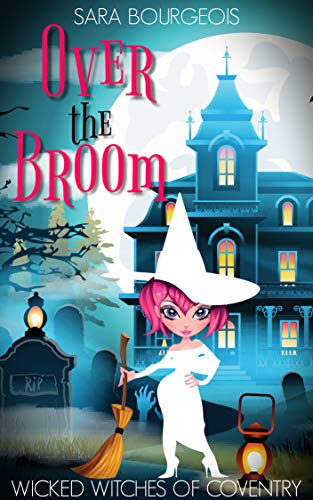 Over the Broom (Wicked Witches of Coventry #9)