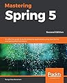Mastering Spring 5 by Ranga Rao Karanam