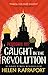 Caught in the Revolution: Petrograd, 1917