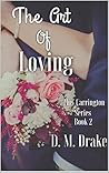 The Art of Loving by D.M. Drake