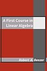 A First Course in Linear Algebra