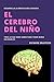 EL CEREBRO DEL NIÑO: Desarr...