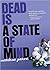 Dead is a State of Mind by Marlene Perez
