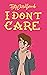 I Don't Care