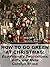 How to Go Green at Christmas: Eco-Friendly Decorations, Gifts and More : Basics for Beginners (Green Matters Book 9)