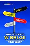 W Belgii, czyli gdzie? W Belgii, czyli gdzie?