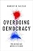 Overdoing Democracy by Robert B. Talisse