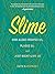 Slime: How Algae Created Us, Plague Us, and Just Might Save Us