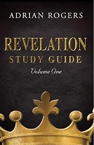 A Study Guide for Revelation (Book 1): An Expository Analysis of Chapters 1-13 (Revelation Study Guide Series)