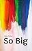 So Big