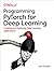 Programming PyTorch for Deep Learning: Creating and Deploying Deep Learning Applications