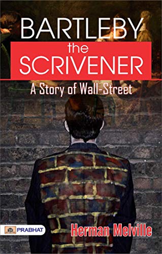Bartleby; the Scrivener: A Story of Wall-Street