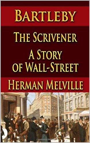Bartleby the Scrivener A Story of Wall Street