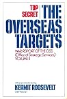 The Overseas Targets: War Report Of The O.S.S. (Office of Strategic Services)- Volume II The Overseas Targets: War Report Of The O.S.S. (Office of Strategic Services)- Volume II