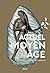 Actuel Moyen Âge: L'Histoir...
