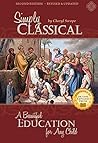 Simply Classical: A Beautiful Education for Any Child