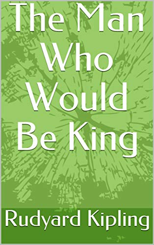 The Man Who Would Be King