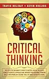 Book cover for Critical Thinking: The Effective Beginner’s Guide to Master Logical Fallacies Using a Scientific Approach and Improve Your Rational Thinking Skills With Problem-Solving Tools to Make Better Decisions