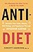 Anti-Diet: Reclaim Your Time, Money, Well-Being and Happiness Through Intuitive Eating