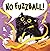 No Fuzzball!