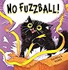 No Fuzzball! by Isabella Kung No Fuzzball! by Isabella Kung