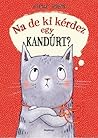 Na ​de ki kérdez egy kandúrt? by Annette Herzog