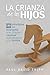 La crianza de los hijos: 14 principios del Evangelio que pueden cambiar radicalmente a tu familia