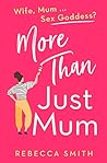 More Than Just Mum by Rebecca    Smith