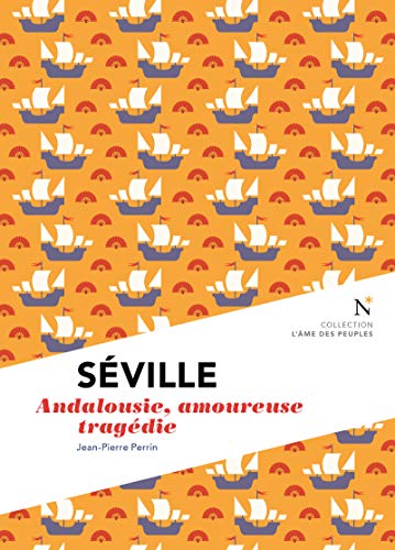 Séville : Andalousie, amoureuse tragédie: L'Âme des Peuples (Kindle Edition)