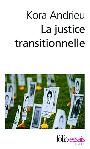 La justice transitionnelle. De l'Afrique du Sud au Rwanda (Folio Essais t. 571)