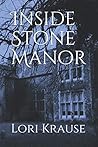 Inside Stone Manor by Lori Krause