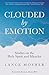 Clouded by Emotion: Studies on the Holy Spirit and Miracles