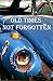 Old Times Not Forgotten: A ...