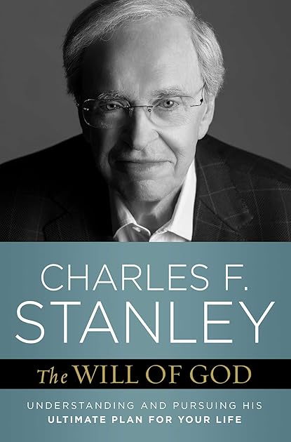 The Will of God: Understanding and Pursuing His Ultimate Plan for Your Life