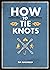 How to Tie Knots