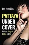 Pattaya Undercover: Includes Bangkok, Saigon and Kl Pattaya Undercover: Includes Bangkok, Saigon and Kl