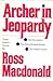 Archer in Jeopardy by Ross Macdonald
