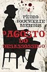 O Agosto do Desassossego by Pedro Boucherie Mendes