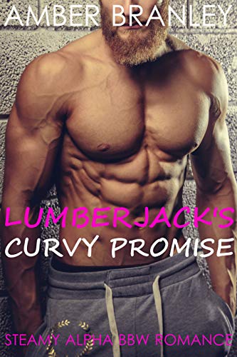 Lumberjack's Curvy Promise (Steamy Alpha BBW Romance)
