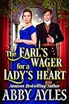 The Earl’s Wager for a Lady’s Heart by Abby Ayles